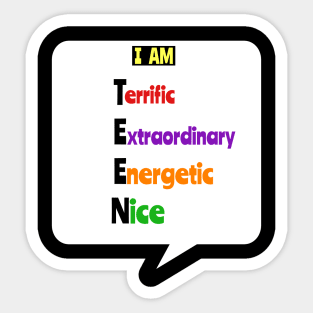 Motivational TEEN  Tees: I Am Terrific-Extraordinary-Energetic-Nice Sticker